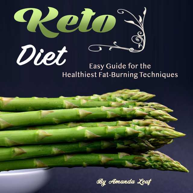 Keto Diet: Easy Guide for the Healthiest Fat-Burning Techniques