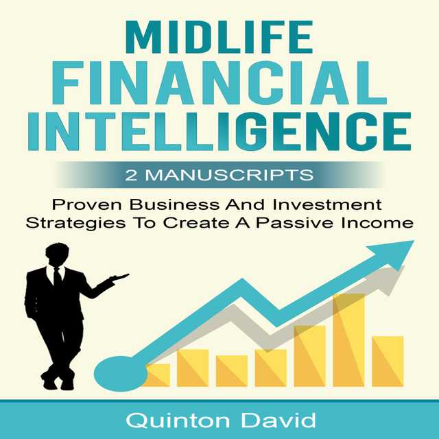 Midlife Financial Intelligence: Proven Business And Investment Strategies to Create Passive Income (2 Manuscripts)