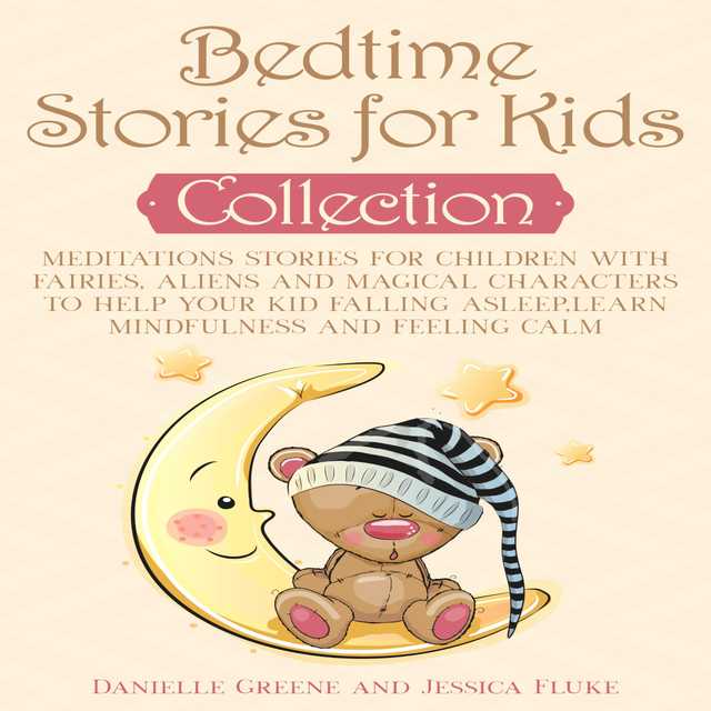 Bedtime Stories for Kids, Collection: Meditations Stories for Children with Fairies, Aliens and magical characters to help Your kid falling Asleep,Learn Mindfulness and Feeling Calm