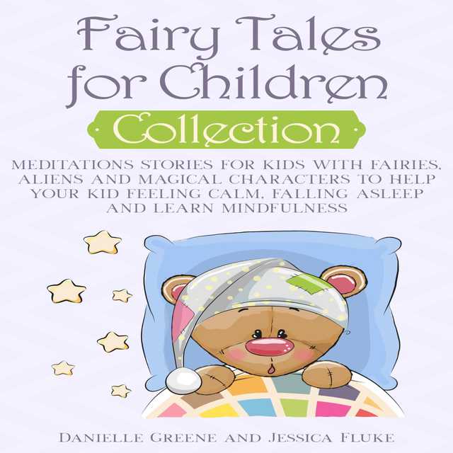 Fairy Tales for Children, Collection: Meditations Stories for kids with Fairies, Aliens and magical characters to help Your kid Feeling Calm, falling Asleep and Learn Mindfulness