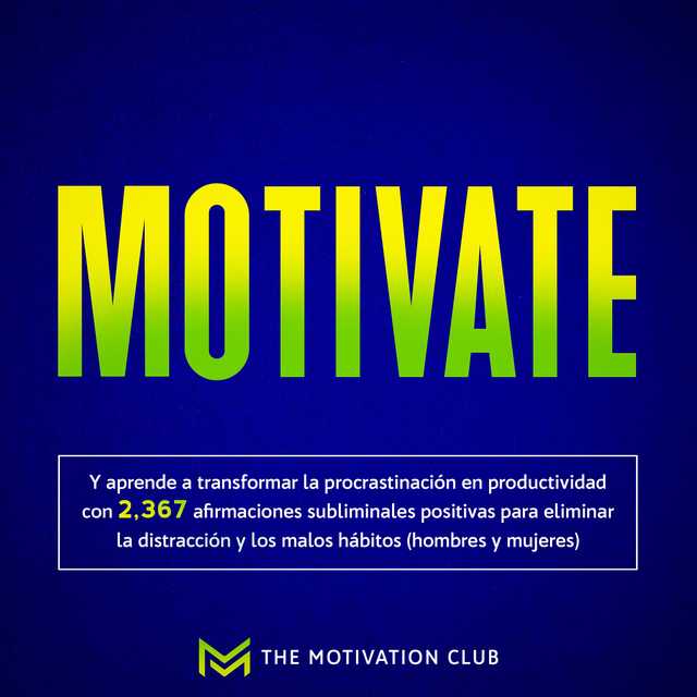 Motivate Y aprende a transformar la procrastinación en productividad con 2,367 afirmaciones subliminales positivas para eliminar la distracción y los malos hábitos (hombres y mujeres)