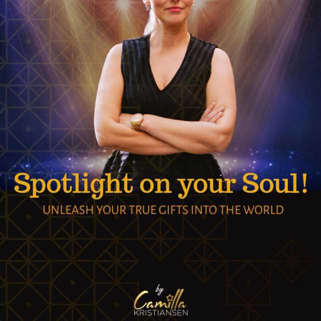 Spotlight on your soul! Unleash your true gifts into the world