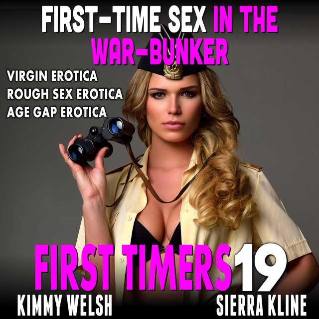 First-Time Sex In The War-Bunker : First Timers 19 (Virgin Erotica Rough Sex Erotica Age Gap Erotica)