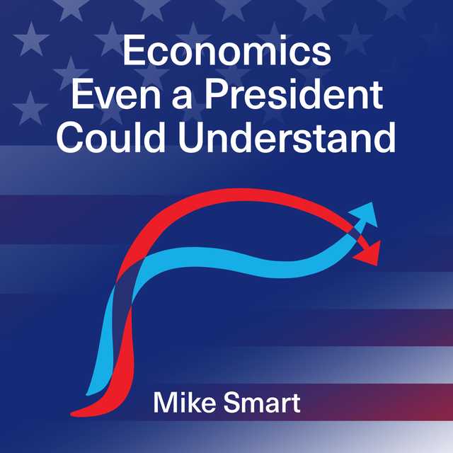 Economics even a President could understand