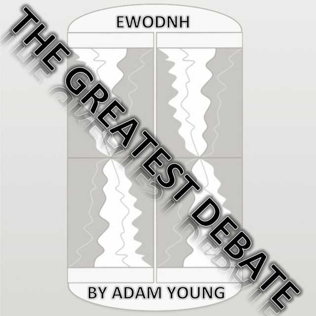 EWODNH The Greatest Debate Part 3