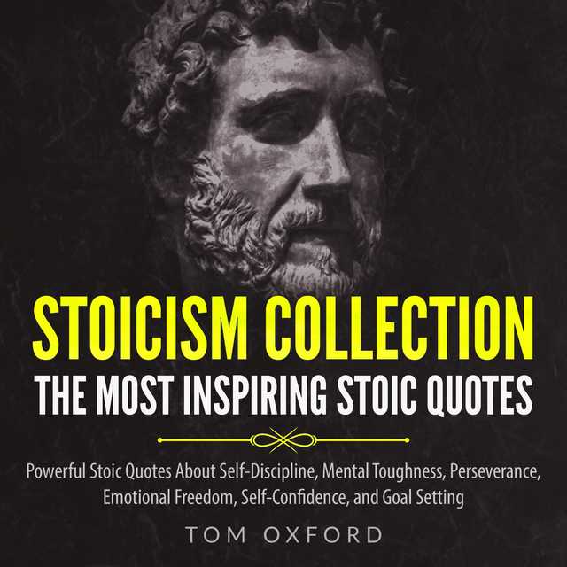 Stoicism Collection The most inspiring stoic quotes,Powerful Stoic quotes about Self Discipline,Mental Toughness,Perseverance,  Emotional Freedom,Self Confidence, and Goal setting