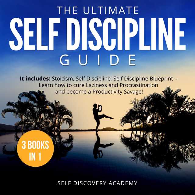 The Ultimate Self Discipline Guide – 3 Books in 1: It includes: Stoicism, Self Discipline, Self Discipline Blueprint – Learn how to cure Laziness and Procrastination and become a Productivity Savage!