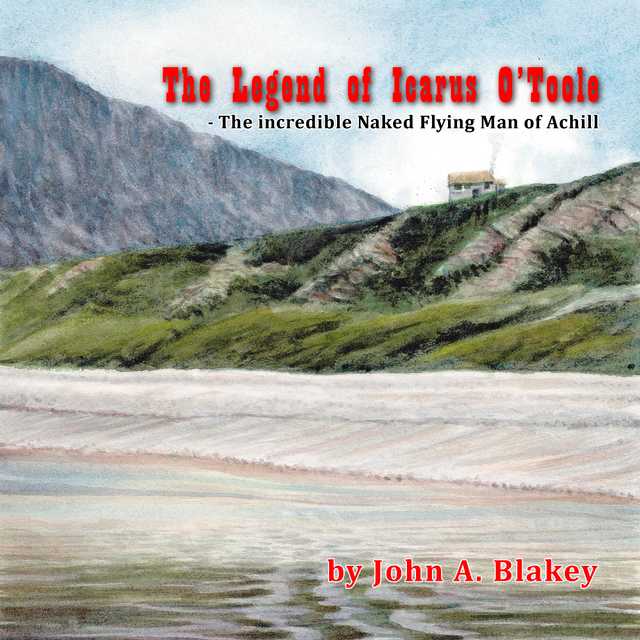 The Legend of Icarus O’Toole, The Incredible Naked Flying Man of Achill