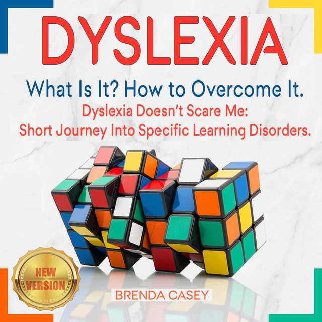 DYSLEXIA: What Is It? How to Overcome It. Dyslexia Doesn’t Scare Me: Short Journey Into Specific Learning Disorders. NEW VERSION