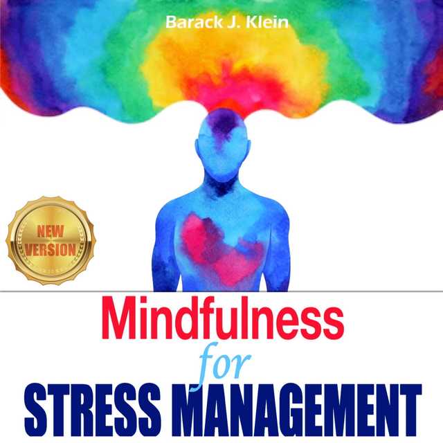 Mindfulness for STRESS MANAGEMENT: A Direct Path Through Brain Training to Overcome Panic Attacks, Anxiety, and Overcoming Stress. Anxiety Relief, Give Up Negative Thinking. NEW VERSION