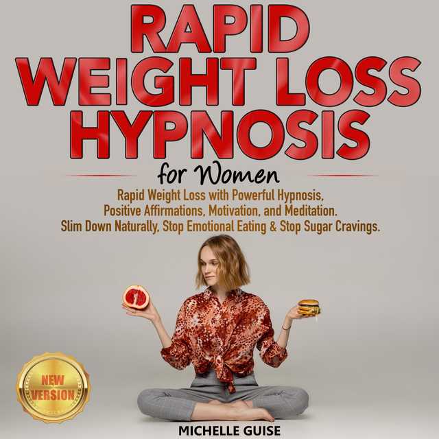 RAPID WEIGHT LOSS HYPNOSIS for Women: Rapid Weight Loss with Powerful Hypnosis, Positive Affirmations, Motivation, and Meditation. Slim Down Naturally, Stop Emotional Eating & Stop Sugar Cravings. NEW VERSION