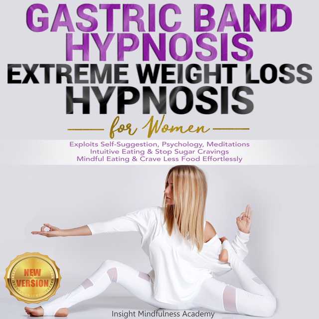 GASTRIC BAND HYPNOSIS, EXTREME WEIGHT LOSS HYPNOSIS for Women: Exploits Self-Suggestion, Psychology, Meditations. Intuitive Eating & Stop Sugar Cravings. Mindful Eating & Crave Less Food Effortlessly. NEW VERSION
