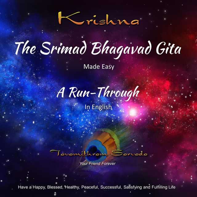 The SRIMAD BHAGAVAD GITA – MADE EASY – A RUN-THROUGH in English
