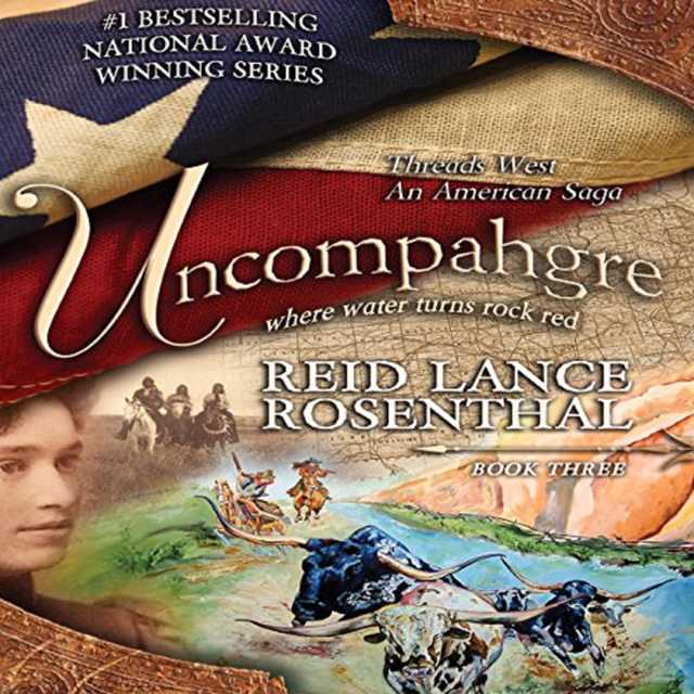 Threads West – An American Saga Series Book 3 – UNCOMPAHGRE – Where Water Turns Rock Red