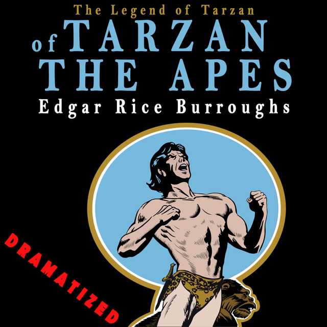 The Legend of Tarzan – Tarzan of the Apes – Dramatized