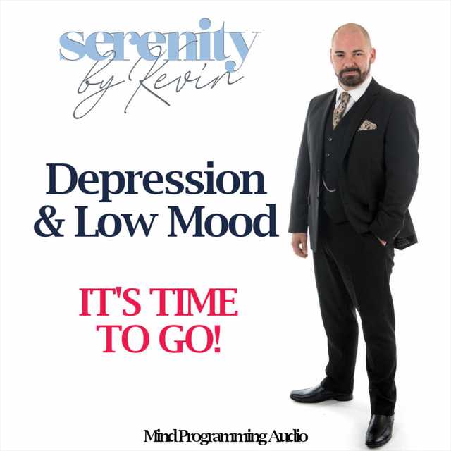 Serenity By Kevin – Depression and Low Mood, IT’S TIME TO GO
