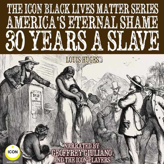 The Icon Black Lives Matter Series, America’s Eternal Shame 30 Years A Slave
