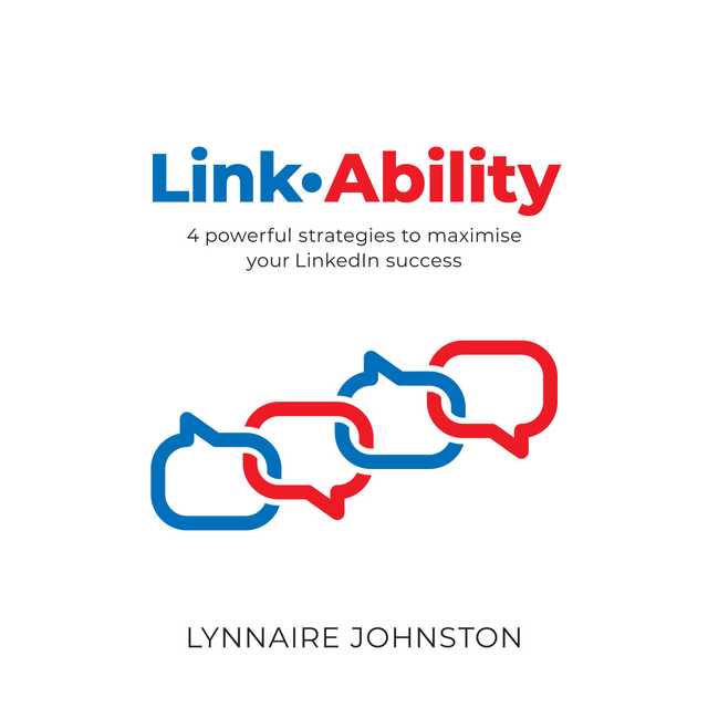 LinkAbility – 4 powerful strategies to maximise your LinkedIn success