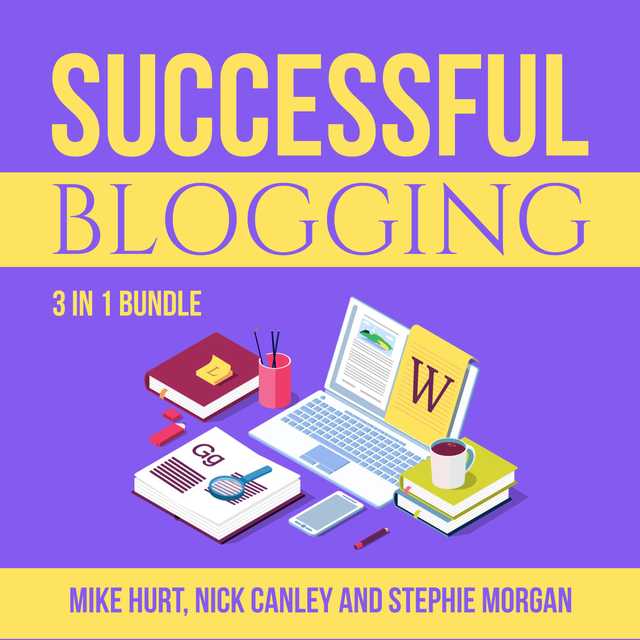 Successful Blogging Bundle: 3 in 1 Bundle, Technical Blogging, Making Websites Win, and The Blog Startup