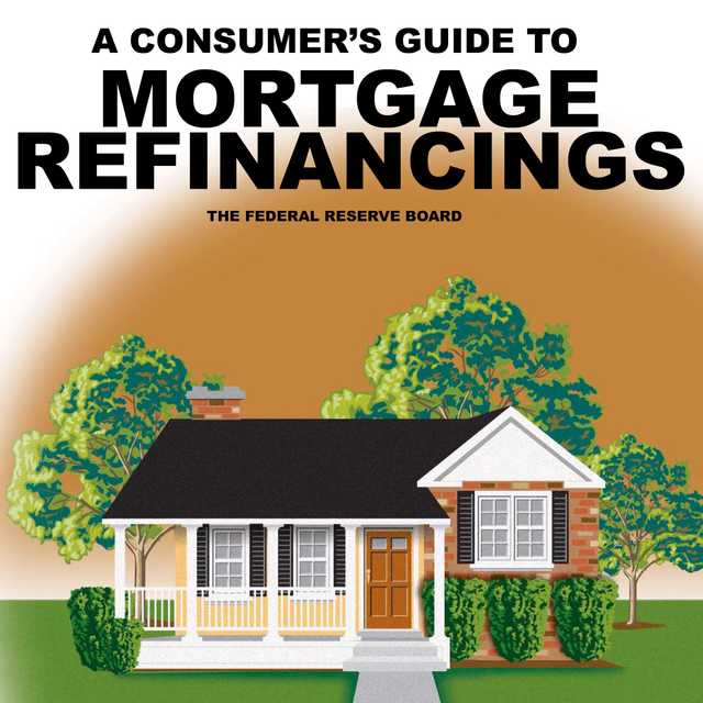 Consumer’s Guide to Mortgage Refinancing