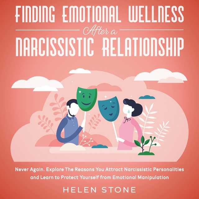 Finding Emotional Wellness After a Narcissistic Relationship  Never Again. Explore The Reasons You Attract Narcissistic Personalities and Learn to Protect Yourself from Emotional Manipulation