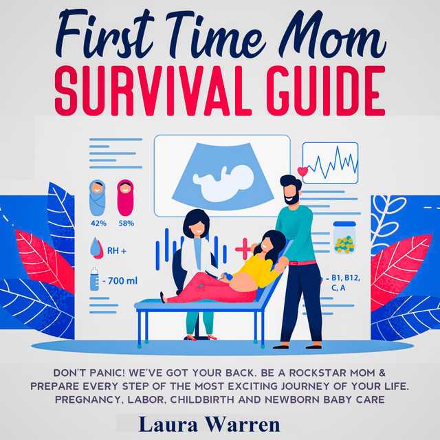 First Time Mom Survival Guide Don’t Panic! We’ve Got Your Back. Be a Rockstar Mom & Prepare Every Step of The Most Exciting Journey of Your Life. Pregnancy, Labor, Childbirth and Newborn Baby Care