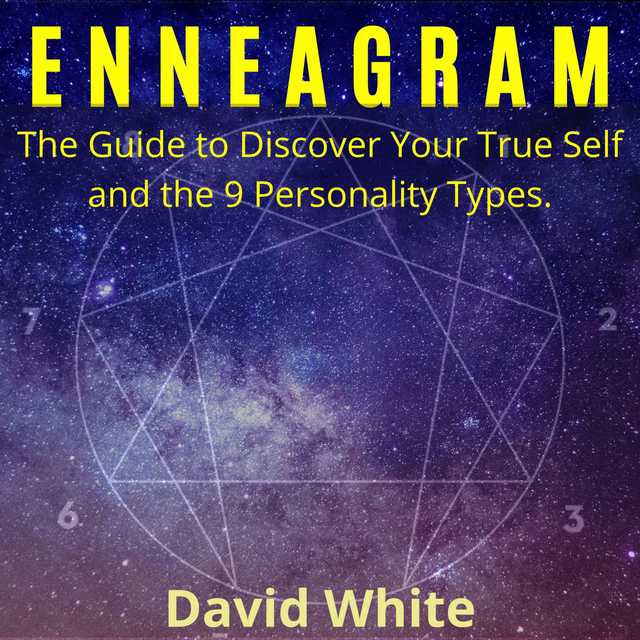 Enneagram: The Guide to Discover Your True Self and the 9 Personality Types.