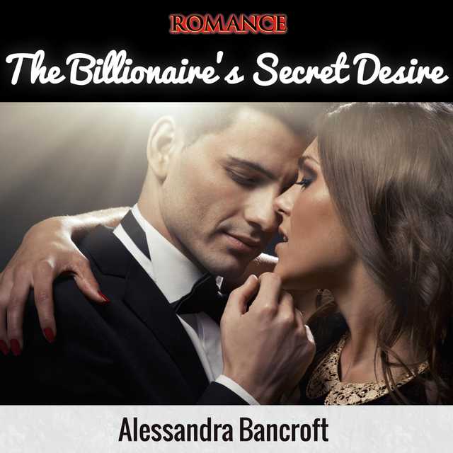 Romance: The Billionaire’s Secret Desire