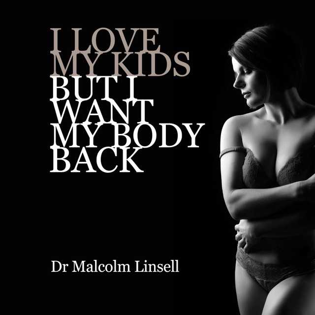 I Love My Kids But I Want My Body Back