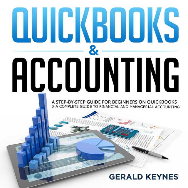 QUICKBOOKS & ACCOUNTING: A Step-by-Step Guide for Beginners on Quickbooks & A Complete Guide To Financial and Managerial Accounting