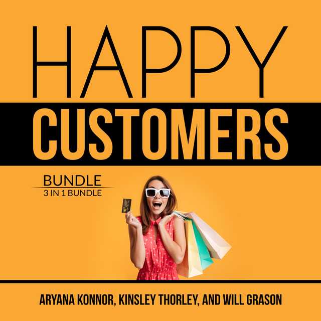 Happy Customers Bundle: 3 in 1 Bundle, Customer Success, Never Lose a Customer Again, and Customer Loyalty