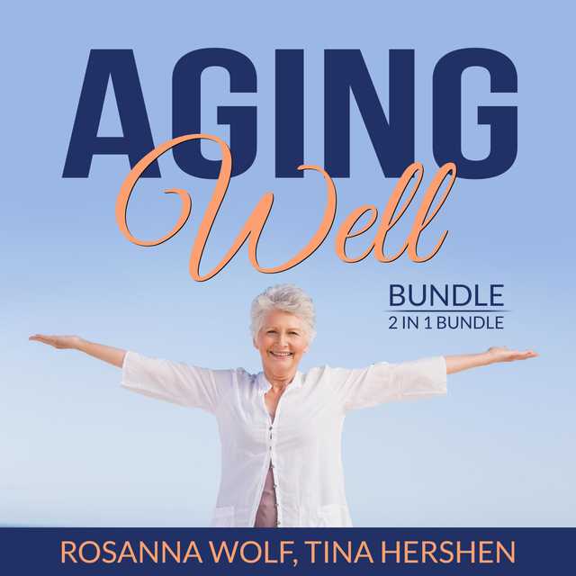 Aging Well Bundle, 2 in 1 Bundle: The Art of Healthy Aging, Aging Matters