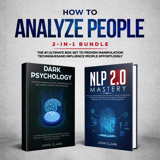 How to analyze people 2 in 1 bundle (NLP2.0 Mastery and Dark Psychology) The #1 ultimate box set to proven manipulation techniques influence people effortlessly