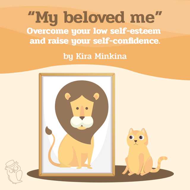My beloved me: Overcome your low self-esteem and raise your self-confidence