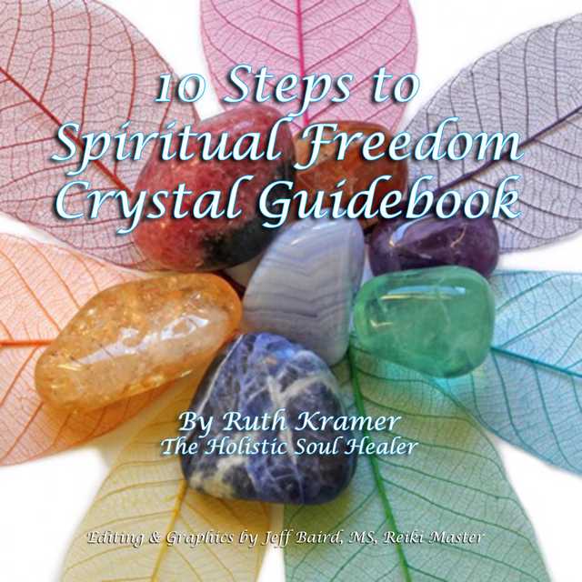 10 Steps to Spiritual Freedom Crystal Guidebook