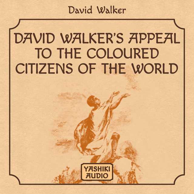 David Walker’s Appeal to the Coloured Citizens of the World