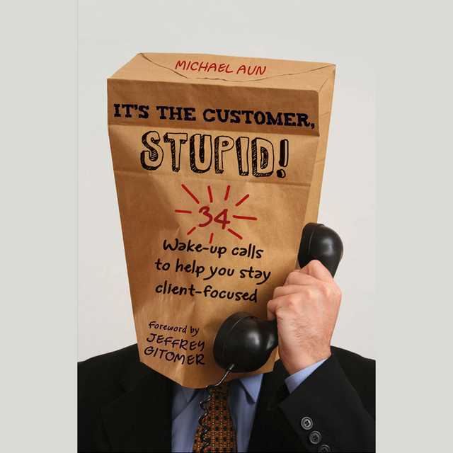 It’s the Customer, Stupid!