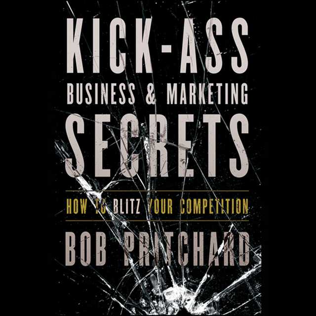 Kick Ass Business and Marketing Secrets