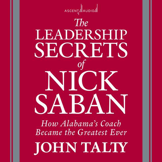 The Leadership Secrets of Nick Saban