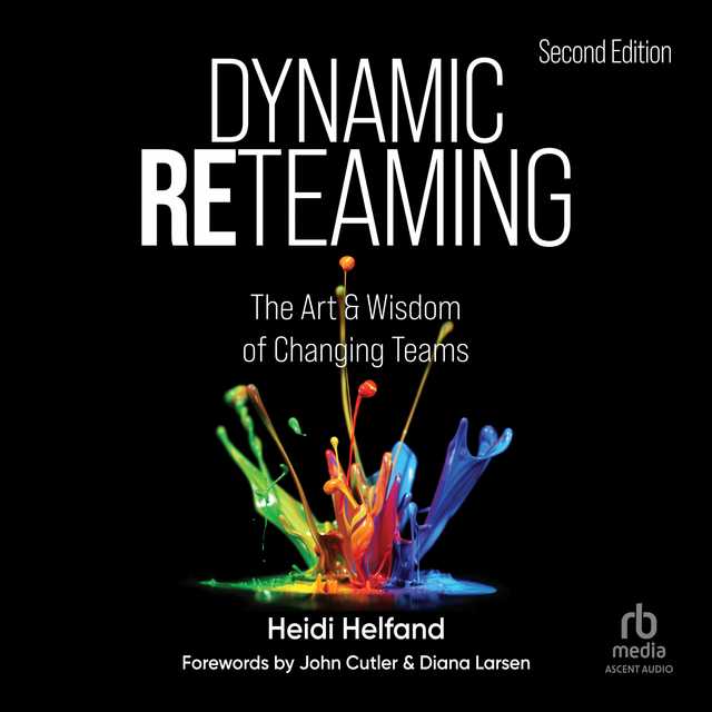 Dynamic Reteaming, Second Edition