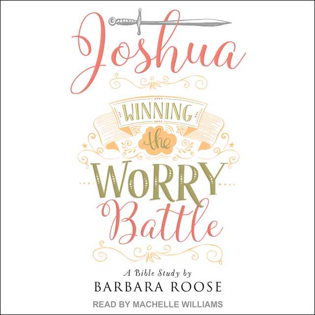 Joshua: Winning the Worry Battle