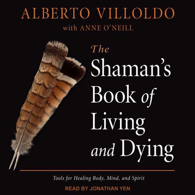 The Shaman’s Book of Living and Dying