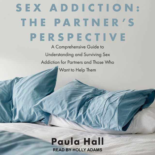 Sex Addiction: The Partner’s Perspective