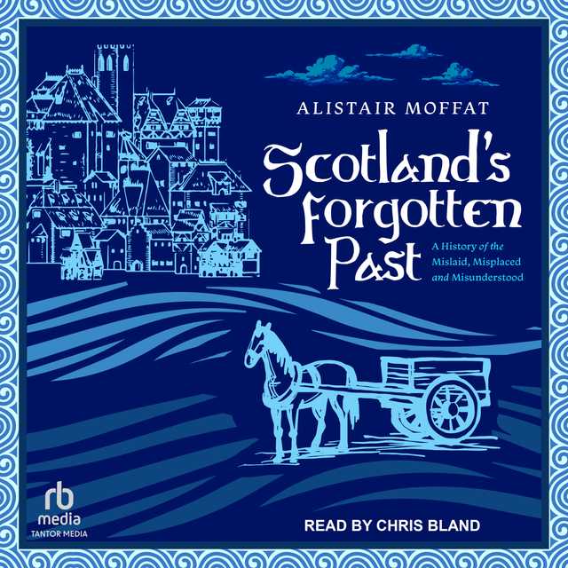 Scotland’s Forgotten Past