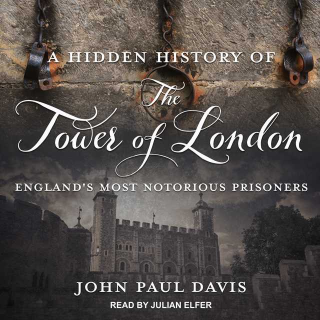 A Hidden History of The Tower Of London