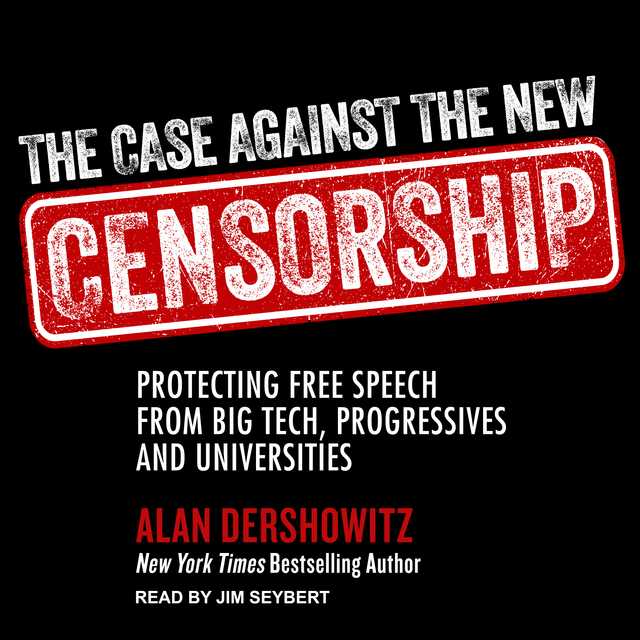 The Case Against the New Censorship