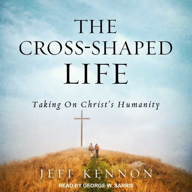 The Cross-Shaped Life