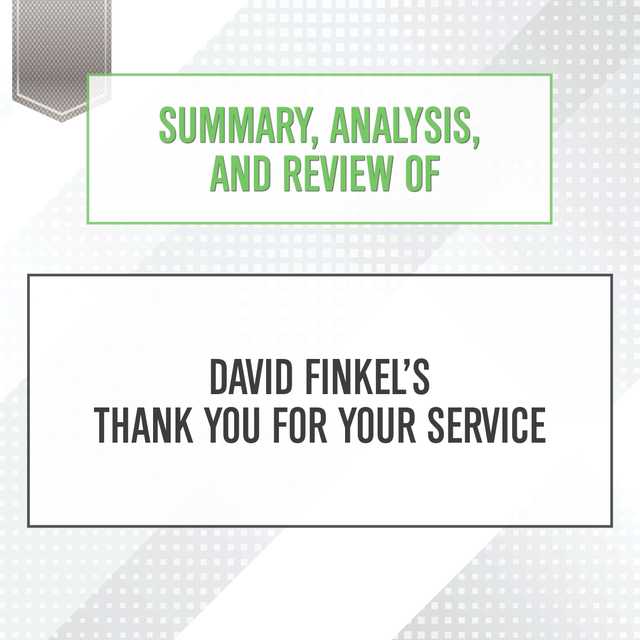 Summary, Analysis, and Review of David Finkel’s Thank You for Your Service