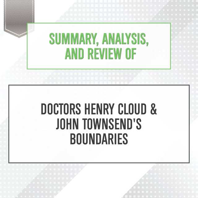 Summary, Analysis, and Review of Doctors Henry Cloud & John Townsend’s Boundaries