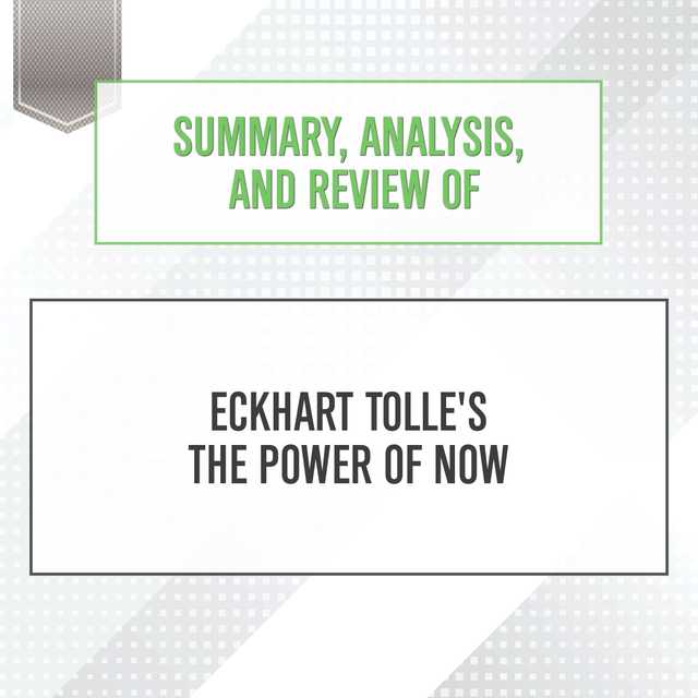 Summary, Analysis, and Review of Eckhart Tolle’s The Power of Now